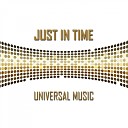 JUST IN TIME - Universal Music