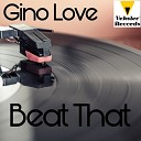 Gino Love - Beat That Original Mix