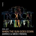 Din Jay - When The Sun Goes Down Mirko Meex Remix