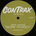 Jack Squad - Work Yo Body Original Mix