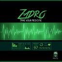 Zadro - Take Your Medicine Original Mix