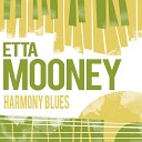 Etta Mooney - Early Every Morn I Want Some Lovin