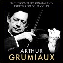 Arthur Grumiaux - Sonata for Violin Solo No 3 in C Major BWV 1005 1…