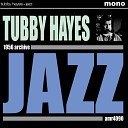 Tubby Hayes - Blues for Those Who Thus Desire