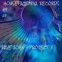 Dave John - Project X Original Mix