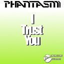 Phantasm - I Trust You Original Mix
