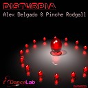 Pinche Rodgall Alex Delgado - Disturbia Original Mix