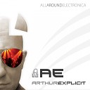 Arthur Explicit - Music In The Future Original Mix