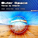 Outer Space - Time Is Worth Original Mix
