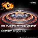 The Pulsarix feat Tracy Bagnall - Stronger Original Mix
