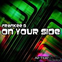 Frankee G - On Your Side Original Mix