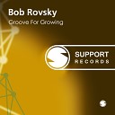 Bob Rovsky - Groove For Growing Original Mix