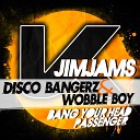 Disco Bangerz Wobble Boy - Jimjams Original Mix