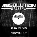 Alan Wilson - Haunted Original Mix
