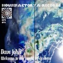 Dave John - Welcome To My World of Dreams Original Mix