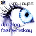 DJ Meleg feat Whiskey - My Eyes Original Mix