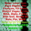 Major Lazer feat Busy Signal The Flexican FS Green vs Dimitri Vegas Like Mike Vs Diplo Fatboy Slim feat Bonde Do Role… - Watch Out For This vs Eparrei George Elder Mash…