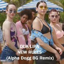 Dua Lipa - New Rules Alpha Dogg BG Extended Remix