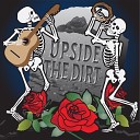 Upside the Dirt - The Hour Is Getting Late