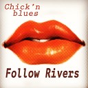 Chick n Blues - Follow Rivers