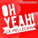 Ck Pellegrini - Oh Yeahhh Original Mix