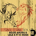 Kojo Akusa Lele X feat K Modi - Since I Have You Original Mix