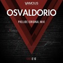 Osvaldorio - Prelude Original Mix