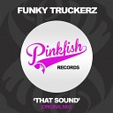 Funky Truckerz - That Sound Original Mix