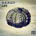 D R N D Y - Life Original Mix