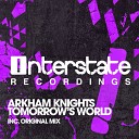 Arkham Knights - Tomorrow s World Original Mix