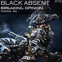 Black Absent - Breaking Opinion Original Mix