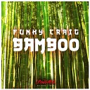 Funky Craig - Bamboo Original Mix