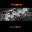 J ger 90 - Meine Angst