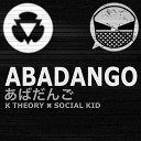 K Theory x Social Kid - Abadango 128