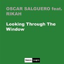 Oscar Salguero feat Rikah - Looking Through the Window Extended Mix