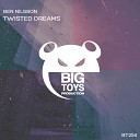 Ben Nilsson - Twisted Dreams Original Mix