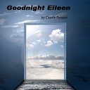 Charlie Ranucci - Goodnight Eileen