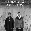 AbP feat v kross - Gang Bang