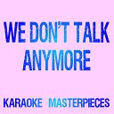 Karaoke Masterpieces - We Don t Talk Anymore Originally Performed by Charlie Puth Selena Gomez Karaoke…