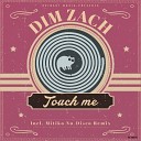 Dim Zach - Touch Me Original Mix