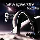 Tachycardia - Last Day Original Mix