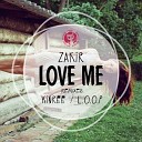 Zakir - Love Me L O O P Remix