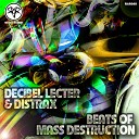 Decibel Lecter Distrax - Beats of Mass Destruction Original Mix