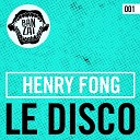 Henry Fong - Le Disco Original Mix