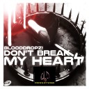 BloodDropz - Don t Break My Heart Original Mix