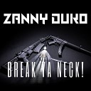 Zanny Duko - Break Ya Neck