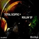 Total Sceptic - Rollin Original Mix