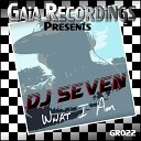 DJ Seven - What I Am Original Mix