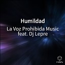 La Voz Prohibida Music feat Dj Lepre - Humildad