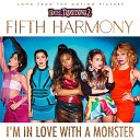 Fifth Harmony - I 039 m In Love With A Monste